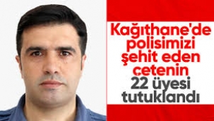 İstanbul'da polisi şehit eden suç örgütüne 22 tutuklama
