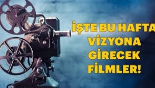 Sinemada bu hafta; vizyona girecek filmler