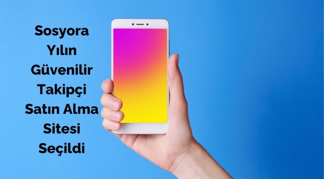 Sosyora Yılın Güvenilir Takipçi Satın Alma Sitesi Seçildi