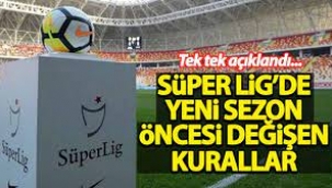 Süper Lig'de bazı kurallar değişti! İşte yeni sezon öncesi değişen kurallar