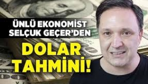 Ünlü Ekonomist Geçer'den 'Dolar' Tahmini!