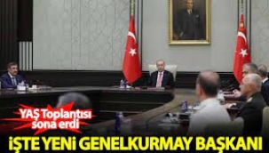 YAŞ kararları açıklandı! İşte yeni Genelkurmay Başkanı
