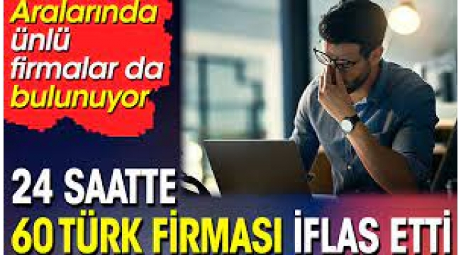 1 Günde 60 Türk Firması İflas Etti!