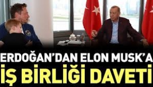 Erdoğan'dan Elon Musk'a bir çağrı bir de davet!