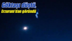 Erzurum'da göktaşı düştü