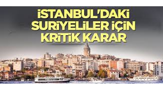 İstanbul'daki Suriyeliler için yaptırım!