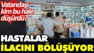 Kriz derinleşti: Hastalar ilacını bölüşüyor!