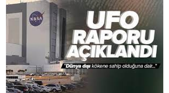 NASA, merakla beklenen UFO raporunu açıkladı