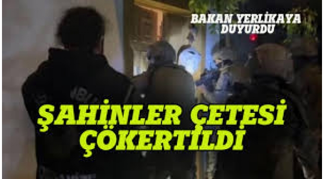 Şahinler Çetesine Operasyon: 41 Kişi Yakalandı!