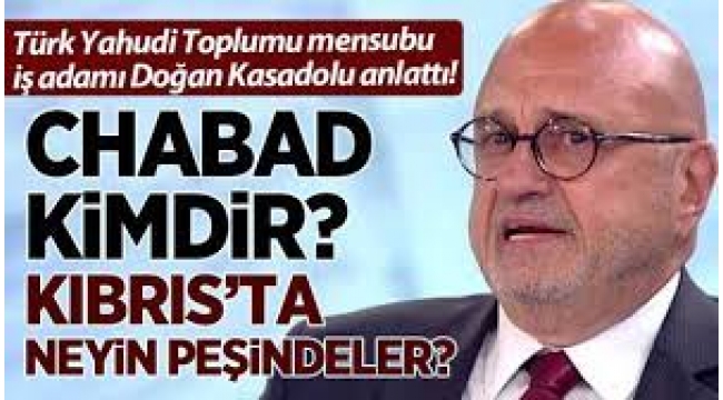 Yahudi iş adamı Doğan Kasadolu anlattı: Chabad kimdir? Kıbrıs'ta neyin peşindeler?
