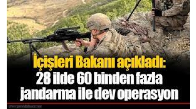 28 ilde 60 binden fazla jandarma ile dev operasyon