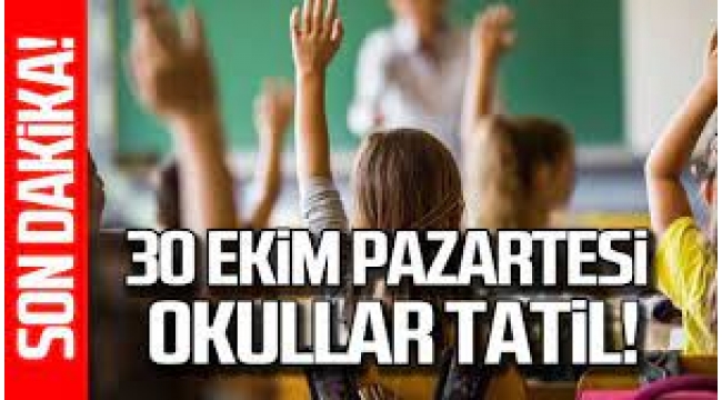  30 Ekim Pazartesi Okullar Tatil!