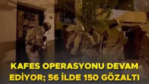 56 İlde 'Kafes' Operasyonu: 150 Gözaltı!