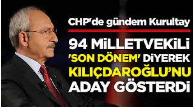 94 milletvekili Kılıçdaroğlu'nu genel başkanlığa aday gösterdi
