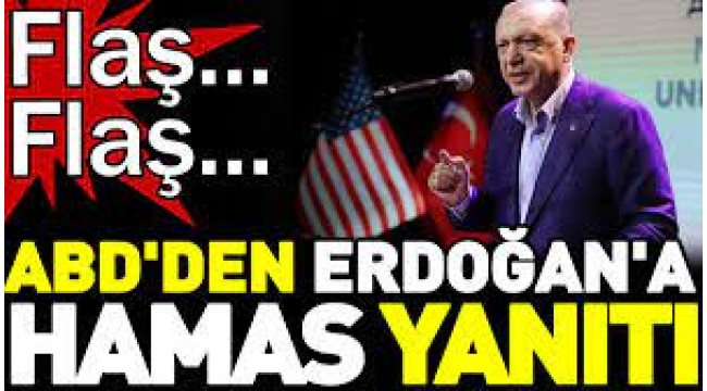ABD'den Erdoğan'a Hamas yanıtı