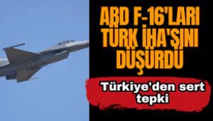 ABD, Türk İHA'sını Düşürdü!