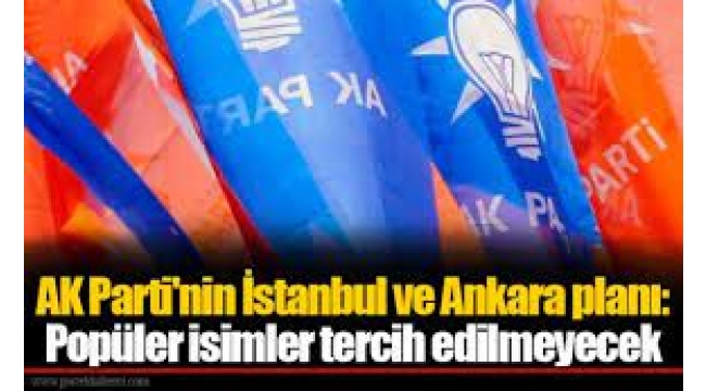 AKP'nin Ankara ve İstanbul planı