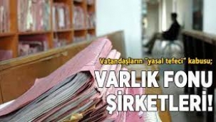 Bankalardan bireysel borçları devralan varlık fonu şirketleri vatandaşın kabusu oldu!