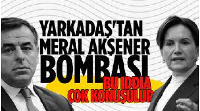 Barış Yarkadaş'tan çok konuşulacak 'Meral Akşener' iddiası