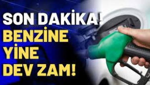 Benzine Dev Zam! Bu Gece Yarısı Benzine Yine Zam Geliyor