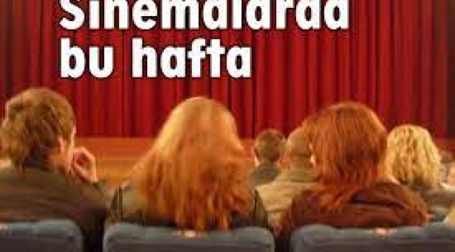 Bu hafta 8 film sinemaseverlerle buluşuyor