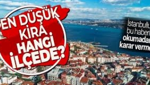 Hangi ilçede kiralar ne kadar?