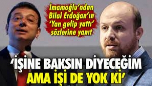 İmamoğlu'ndan Bilal Erdoğan'a yanıt: Git işine diyeceğim, işi de yok ki