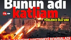 İsrail Gazze'de hastane vurdu: 500 ölü