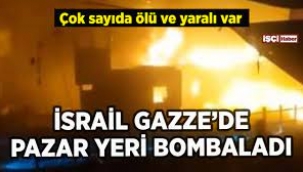 İsrail Gazze'de pazar yerini bombaladı!
