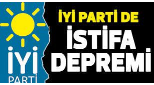 İYİ Parti'de istifa depremi