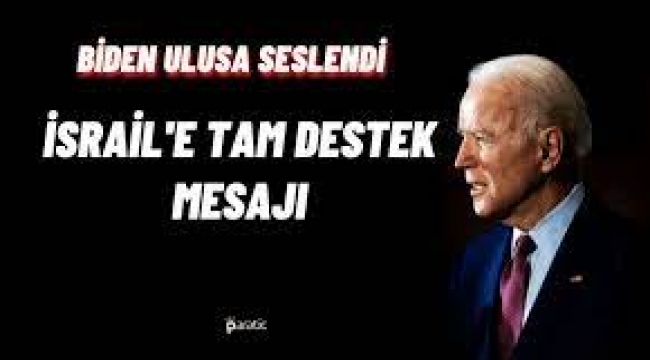 Joe Biden ulusa seslendi: İsrail'e tam destek mesajı