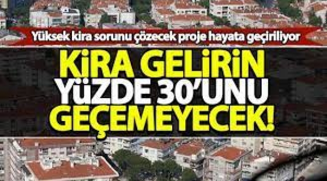Kira gelirin yüzde 30'unu geçmeyecek