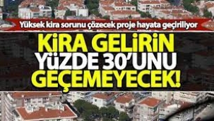 Kira gelirin yüzde 30'unu geçmeyecek