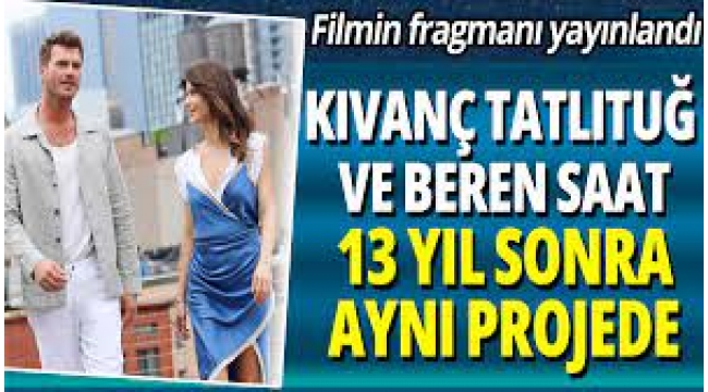 Kıvanç Tatlıtuğ ve Beren Saat geri dönüyor
