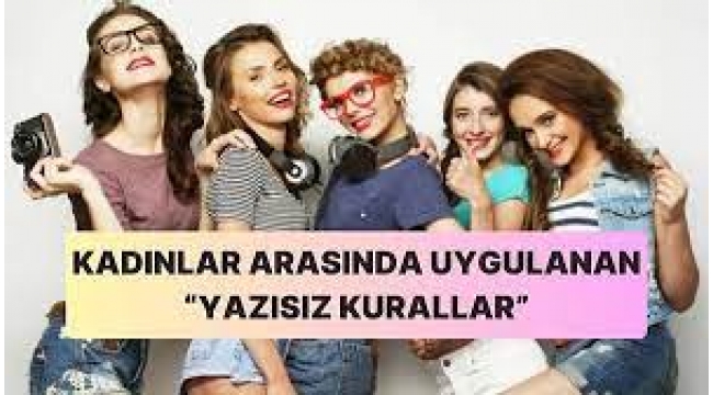  Kızların Yazılı Olmayan Kuralları!