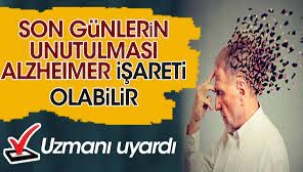 "Son günlerin unutulması Alzheimer işareti olabilir"