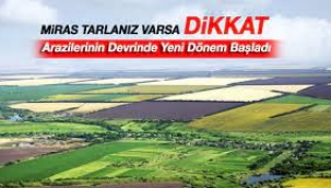 Tarlası olanlar dikkat: Yeni dönem başlıyor