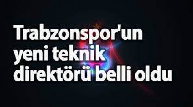 Trabzonspor'un yeni teknik direktörü belli oldu!