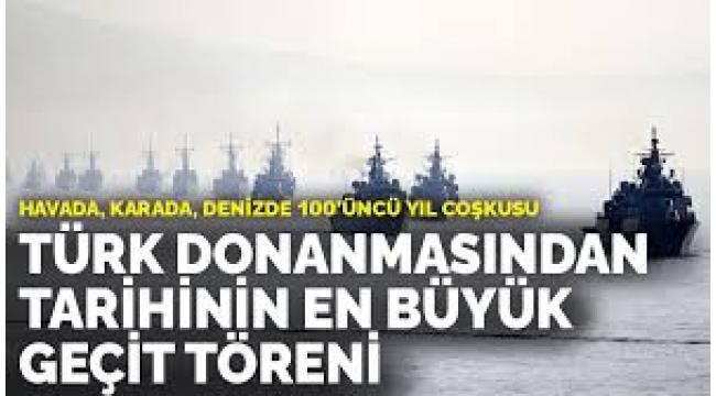 Türk donanma tarihindeki en büyük resmi geçit töreni