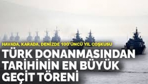 Türk donanma tarihindeki en büyük resmi geçit töreni