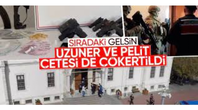 "Uzuner" ve "Pelit" çetesi çökertildi