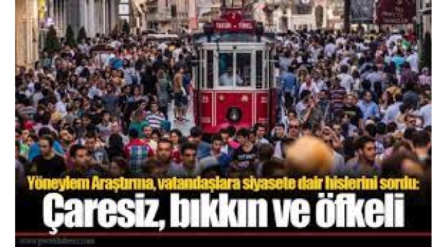 Yöneylem Araştırma, vatandaşlara siyasete dair hislerini sordu: Çaresiz, bıkkın ve öfkeli
