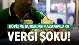 Borsa ve dövizden kazananlara yüzde 40 vergi geliyor!