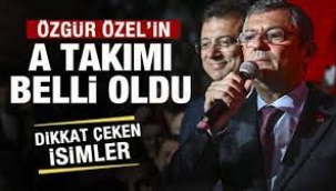 CHP'de Özgür Özel'in A Takımı Belli Oldu!