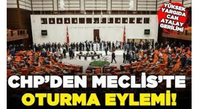 CHP Meclis'te oturma eylemine başladı