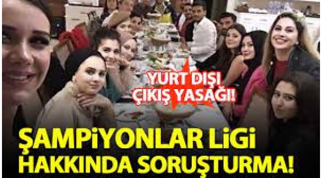 Dilan Polat'ın Şampiyonlar Ligi hakkında soruşturma başlatıldı