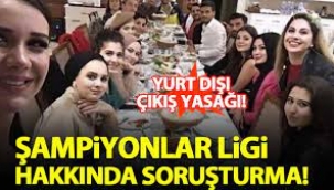 Dilan Polat'ın Şampiyonlar Ligi hakkında soruşturma başlatıldı