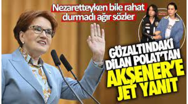 Dilan Polat'tan Akşener'e Yanıt Geldi!