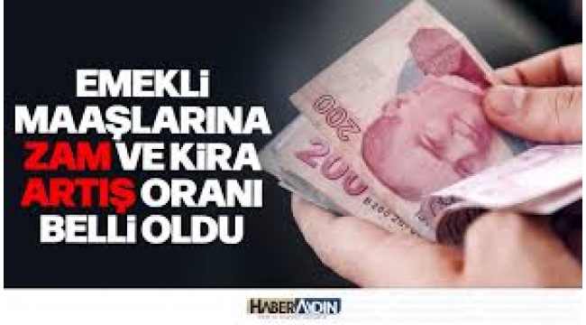 Emekli maaşlarına zam ve kira artış oranı belli oldu