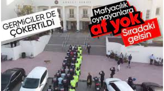 "Germiciler" organize suç örgütü çökertildi